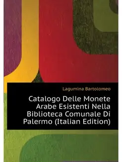 Catalogo Delle Monete Arabe Esistenti