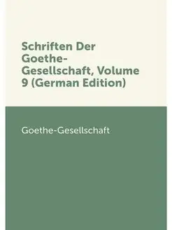 Schriften Der Goethe-Gesellschaft, Vo