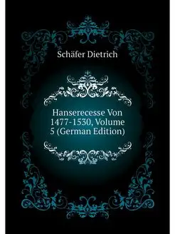 Hanserecesse Von 1477-1530, Volume 5