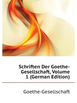 Schriften Der Goethe-Gesellschaft, Vo