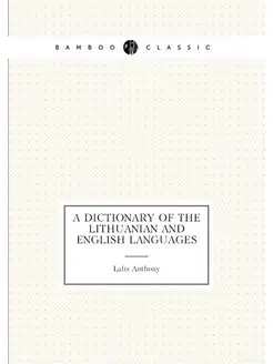 A dictionary of the Lithuanian and En