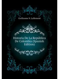 Historia De La Republica De Colombia