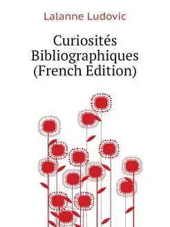 Curiosites Bibliographiques (French E