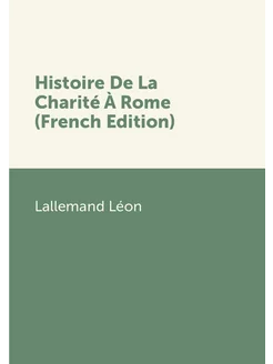 Histoire De La Charité À Rome (French Edition)