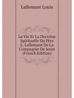 La Vie Et La Doctrine Spirituelle Du