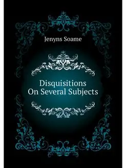 Disquisitions On Several Subjects