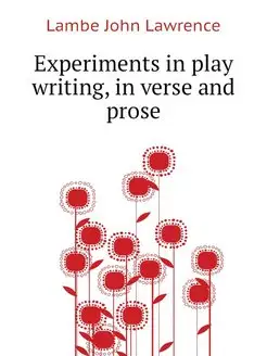 Experiments in play writing, in verse