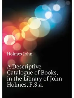 A Descriptive Catalogue of Books, in