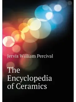 The Encyclopedia of Ceramics