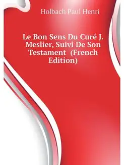 Le Bon Sens Du Cure J. Meslier, Suivi