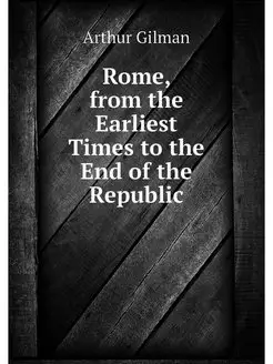 Rome, from the Earliest Times to the