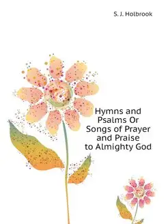 Hymns and Psalms Or Songs of Prayer a