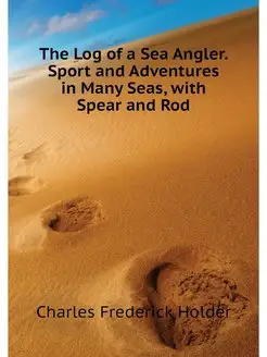 The Log of a Sea Angler. Sport and Ad