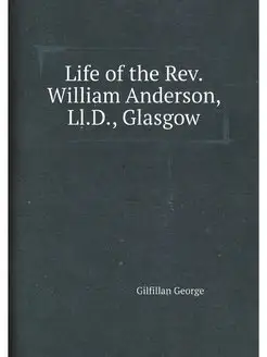 Life of the Rev. William Anderson, Ll