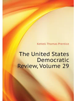 The United States Democratic Review, Volume 29