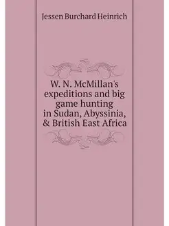 W. N. McMillan's expeditions and big