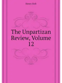 The Unpartizan Review, Volume 12