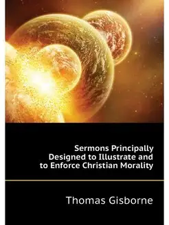 Sermons Principally Designed to Illus