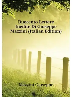 Duecento Lettere Inedite Di Giuseppe