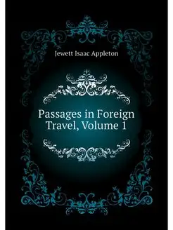 Passages in Foreign Travel, Volume 1