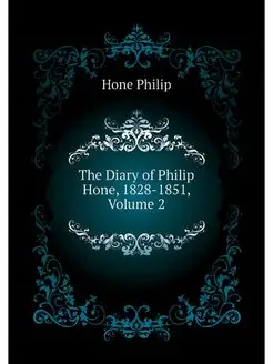 The Diary of Philip Hone, 1828-1851