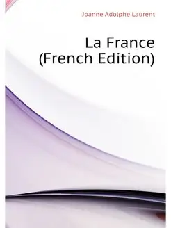 La France (French Edition)