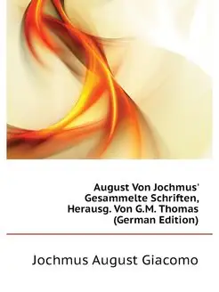 August Von Jochmus' Gesammelte Schrif