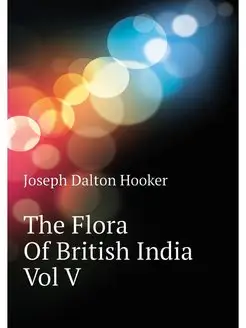 The Flora Of British India Vol V