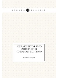 Herakleitos Und Zoroaster (German Edition)