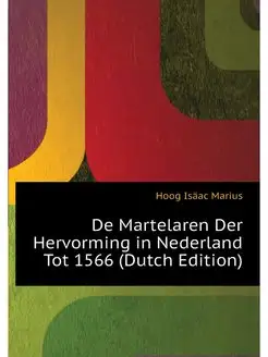 De Martelaren Der Hervorming in Neder