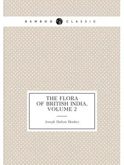 The Flora of British India, Volume 2