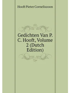 Gedichten Van P. C. Hooft, Volume 2 (Dutch Edition)