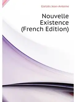 Nouvelle Existence (French Edition)