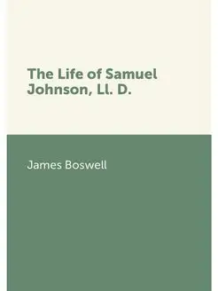 The Life of Samuel Johnson, Ll. D