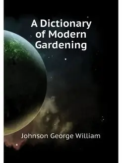 A Dictionary of Modern Gardening