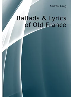 Ballads & Lyrics of Old France