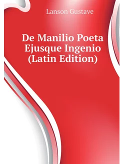 De Manilio Poeta Ejusque Ingenio (Latin Edition)