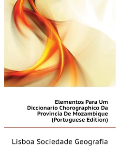 Elementos Para Um Diccionario Chorographico Da Provi