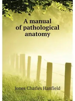 A manual of pathological anatomy