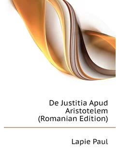 De Justitia Apud Aristotelem (Romanian Edition)