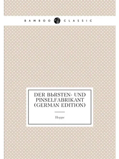 Der Bürsten- Und Pinselfabrikant (German Edition)