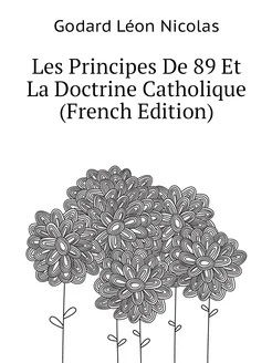 Les Principes De 89 Et La Doctrine Catholique (Frenc