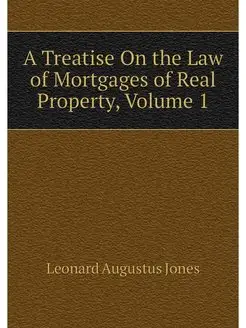 A Treatise On the Law of Mortgages of