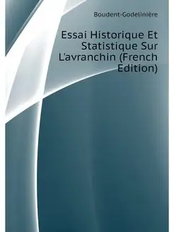 Essai Historique Et Statistique Sur L