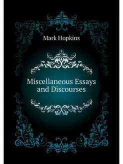 Miscellaneous Essays and Discourses