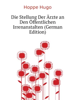 Die Stellung Der Ärzte an Den Öffentlichen Irrenanst