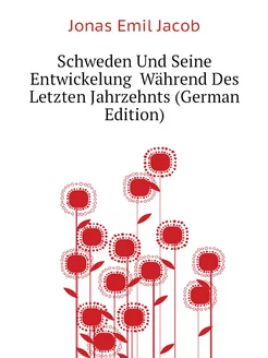 Schweden Und Seine Entwickelung Während Des Letzten