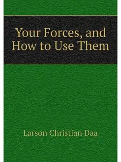 Your Forces, and How to Use Them