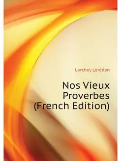 Nos Vieux Proverbes (French Edition)