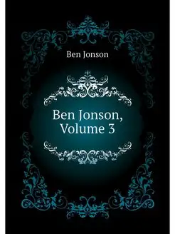 Ben Jonson, Volume 3